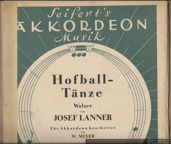  - Hofball-Tänze. Walzer von Josef Lanner, Op. 161. Für Akkordeon bearbeitet von Willy Meyer (= Seifert's Akkordeon Musik, No. 1101). Ausgabe für Akkordeon-Trio.