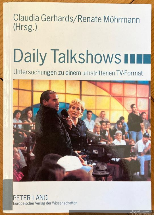  - Daily Talkshows. Untersuchungen zu einem umstrittenen TV-Format (= Studien zum Theater, Film und Fernsehen, Band 40).
