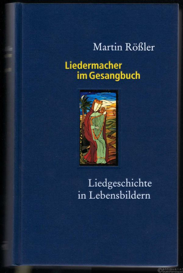  - Liedermacher im Gesangbuch. Liedgeschichte in Lebensbildern.