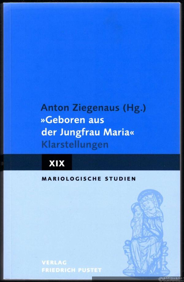  - "Geboren aus der Jungfrau Maria". Klarstellungen (= Mariologische Studien, Band XIX).