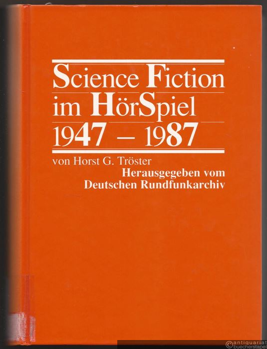  - Science-fiction im Hörspiel. 1947 - 1987.