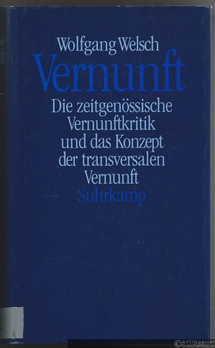  - Vernunft. Die zeitgenössische Vernunftkritik und das Konzept der transversalen Vernunft.