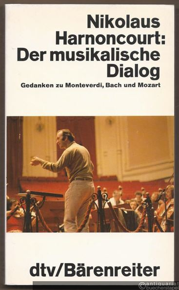  - Der musikalische Dialog. Gedanken zu Monteverdi, Bach und Mozart.