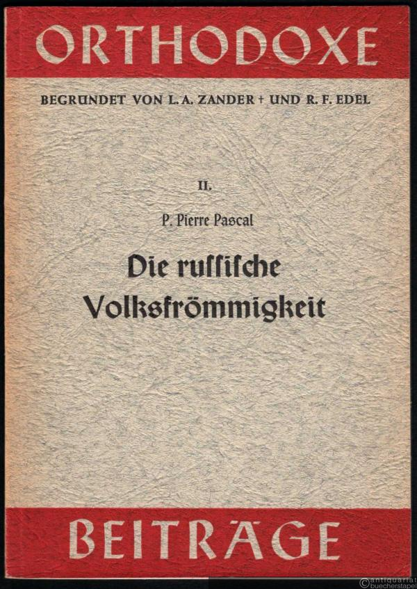  - Die russische Volksfrömmigkeit (= Orthodoxe Beiträge, Heft II).