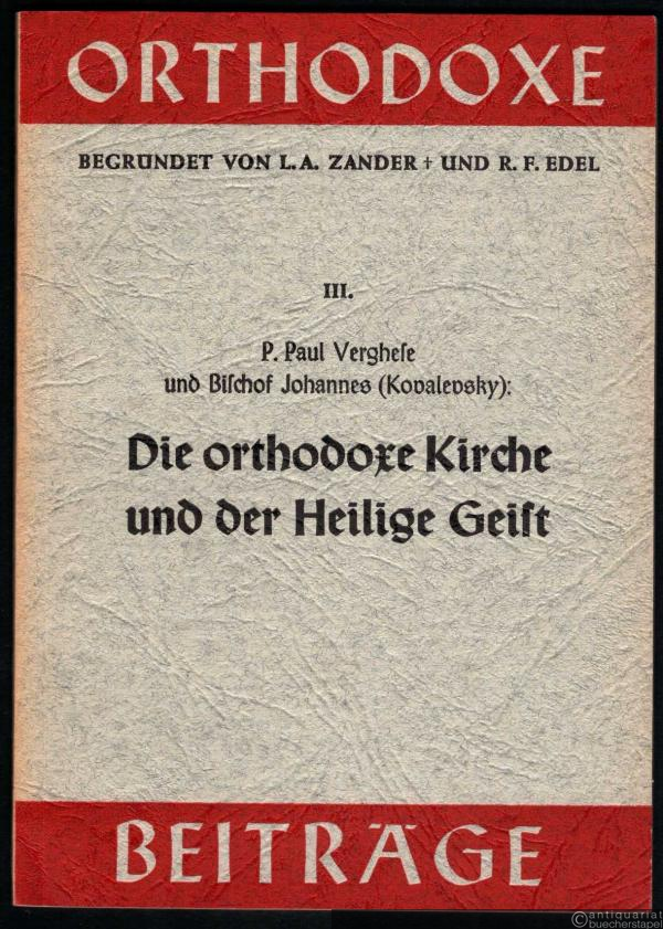  - Die orthodoxe Kirche und der Heilige Geist (= Orthodoxe Beiträge, Heft III).