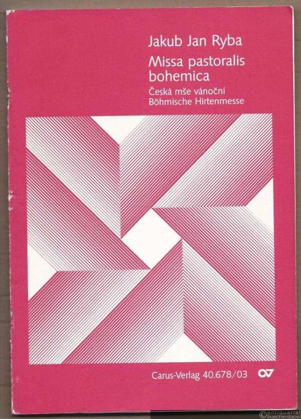  - Missa pastoralis bohemica per Soli SATB, Coro SATB ed Orchestra (Flauto, 2 Clarinetti, 2 Corni, Tromba, Timpani, 2 Violini, Viola, Violone ed Organo concertante / Ceska mse vanocni / Böhmische Hirtenmesse (= Carus 40.678/03). Klavierauszug.