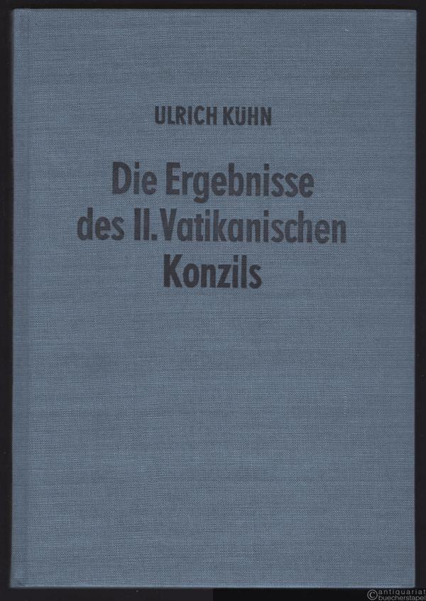  - Die Ergebnisse des II. Vatikanischen Konzils.