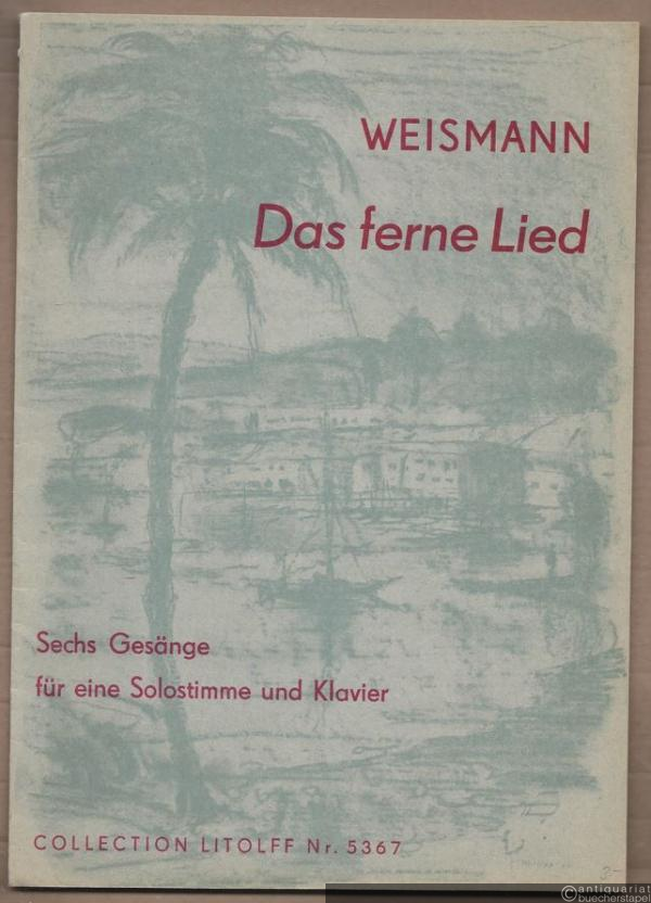  - Das ferne Lied. Sechs Gesänge für eine Solostimme und Klavier (= Collection Litolff, Nr. 5367).