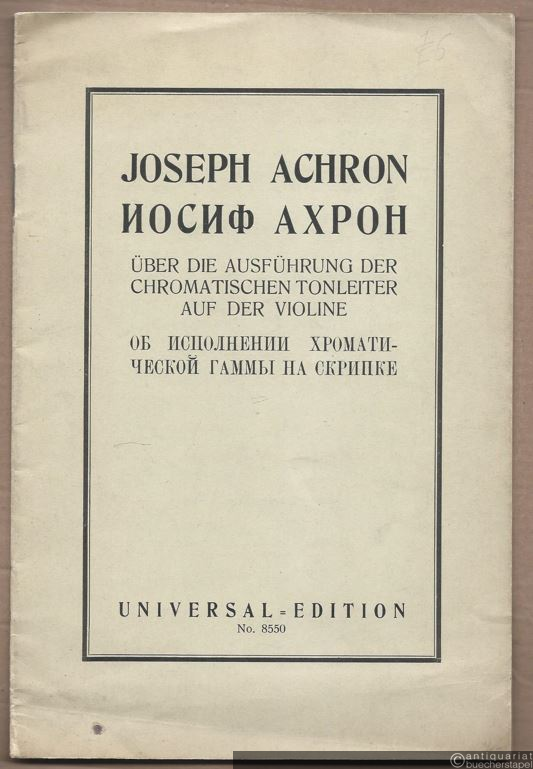  - Über die Ausführung der chromatischen Tonleiter auf der Violine / Ob ispolnenii chromatitscheskoi gammy na skripke (= Universal-Edition, No. 8550).