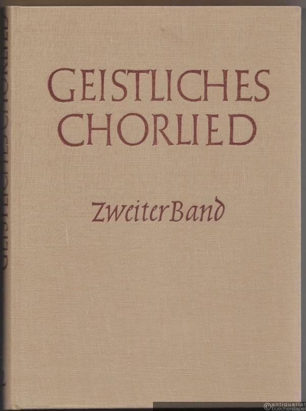  - Geistliches Chorlied. Zwei- bis sechsstimmige Sätze für gemischten Chor. Zweiter Band: Nr. 121-200 (= Edition Merseburger 321 A).