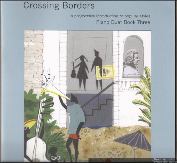  - Crossing borders. A progressive introduction to popular styles. Piano Duet Book 3 (= Edition Peters, No. 7649).