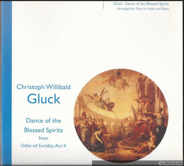  - Dance of the blessed spirits from Orfeo ed Euridice, Act II / Chor der seligen Geister im Elysium (= Edition Peters, No. 7434). Flöte [Violine], Klavier. Klavierpartitur.