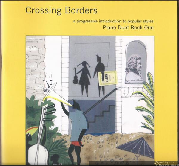  - Crossing borders. A progressive introduction to popular styles. Piano Duet Book 1 (= Edition Peters, No. 7646).