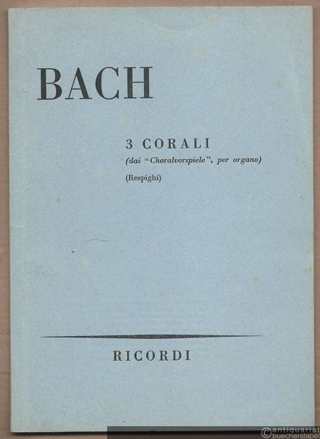  - 3 Corali (dai "Choralvorspiele", per organo).