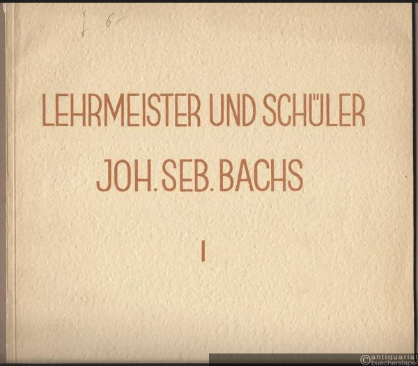  - Lehrmeister / Les Maitres / Teachers (= Lehrmeister und Schüler Joh. Seb. Bachs, Band I).