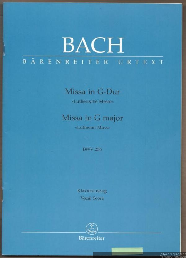  - Missa in G-Dur "Lutherische Messe" / Missa in G major "Lutheran Mass" BWV 236 (= Bärenreiter Urtext 5185a). Klavierauszug / Vocal Score.