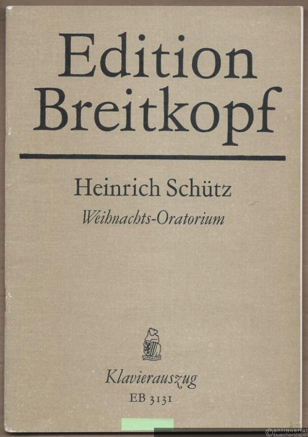  - Weihnachts-Oratorium (Historia von der Geburt Jesu Christi) für Solostimmen, Chor, Orchester und Orgel (= Edition Breitkopf, Nr. 3131). Klavierauszug mit Text.