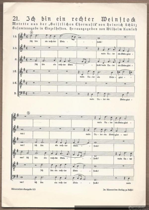  - 21. Ich bin ein rechter Weinstock [SWV 389]. Motette aus der "Geistlichen Chormusik" von Heinrich Schütz (= Gesamtausgabe in Einzelheften. Bärenreiter-Ausgabe 521) [Partitur].