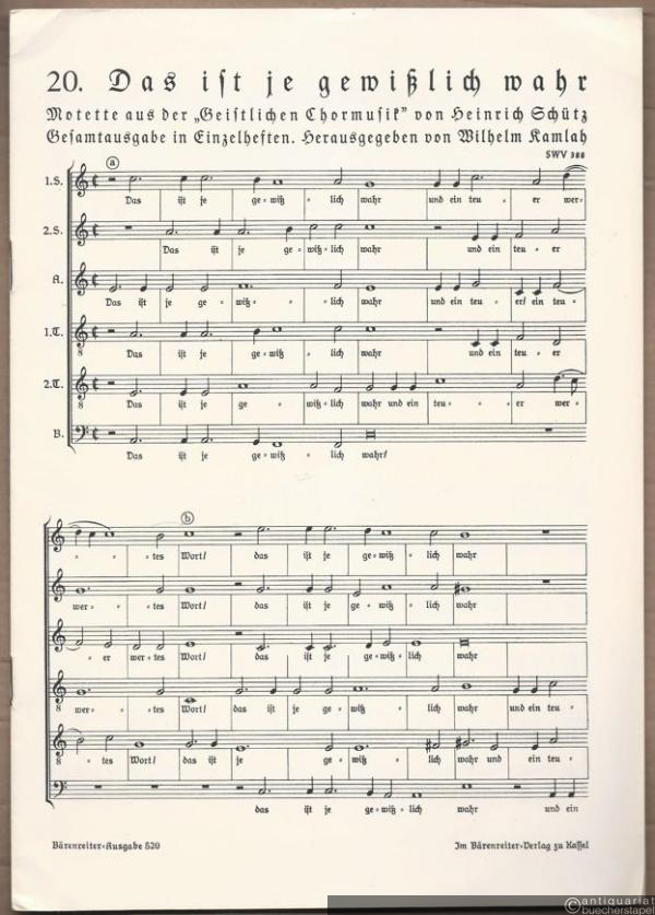  - 20. Das ist je gewißlich wahr. SWV 388. Motette aus der "Geistlichen Chormusik" von Heinrich Schütz (= Gesamtausgabe in Einzelheften. Bärenreiter-Ausgabe 520) [Partitur].