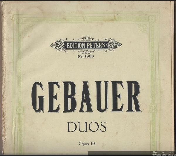  - Duos. Gammes pour Violon. Douze lecons methodiques pour deux violons par M. Gebauer, Op. 10 (= Edition Peters, Nr. 1986). 2 Violinen.