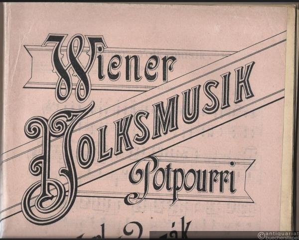  - Wiener Volksmusik. Potpourri von Karl Komzak, Kapellmeister im k. k. 84. Inft. Regmt. Ausgabe für Salon-Orchester. 11 Stimmen.