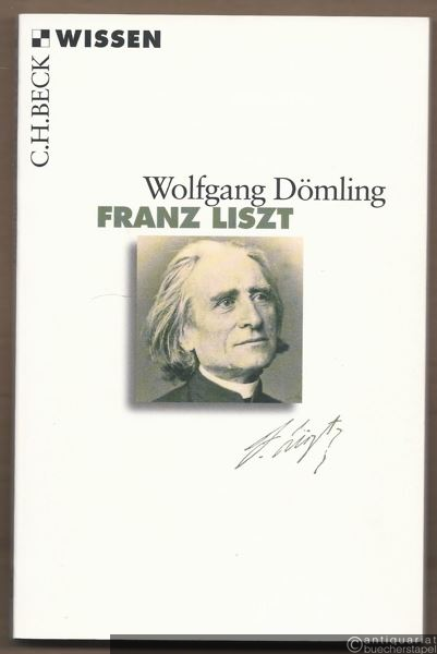  - Franz Liszt (= Beck'sche Reihe. Wissen 2711).