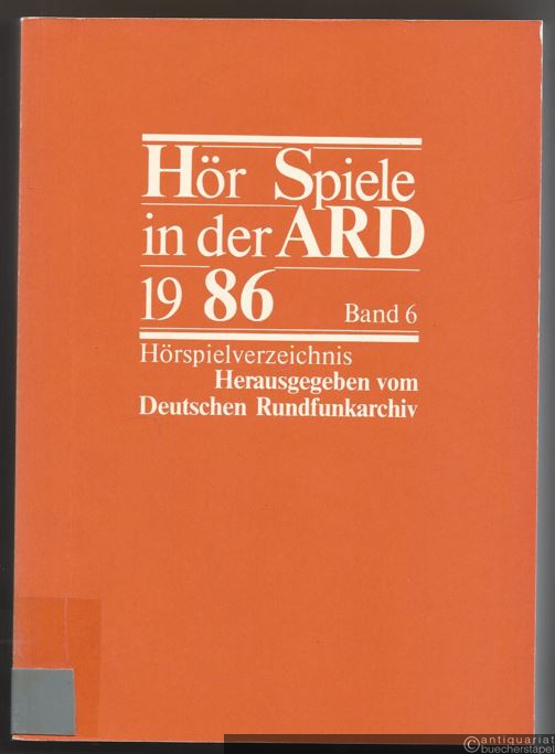  - Hörspiele in der ARD 1986, Band 6. Hörspielverzeichnis.
