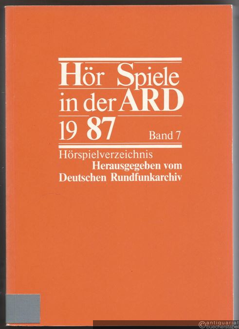  - Hörspiele in der ARD 1987, Band 7. Hörspielverzeichnis.