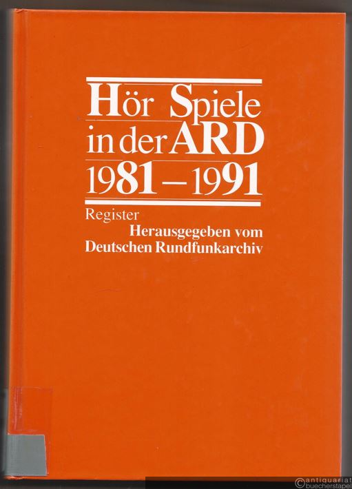  - Hörspiele in der ARD 1981 - 1991, Register.