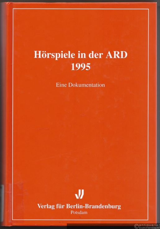  - Hörspiele in der ARD 1995. Eine Dokumentation.