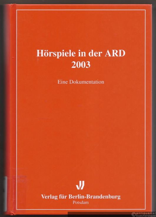  - Hörspiele in der ARD 2003. Eine Dokumentation.