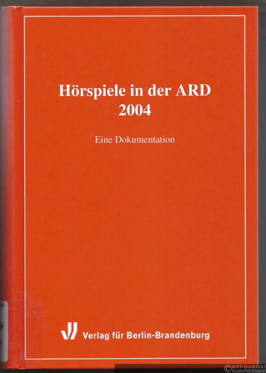  - Hörspiele in der ARD 2004. Eine Dokumentation.