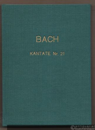  - Ich hatte viel Bekümmernis [BWV 21]. Kantate Nr. 21 für Solostimmen (Sopran, Tenor, Bass) Chor und Orchester (= Edition Peters, Nr. 856).