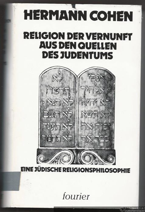  - Religion der Vernunft aus den Quellen des Judentums. Eine jüdische Religionsphilosophie.