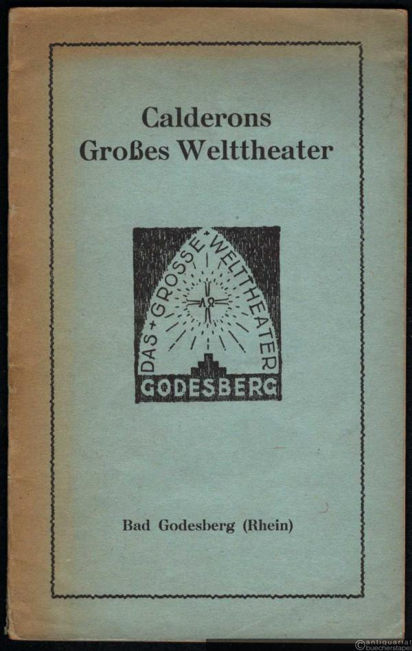  - Calderons Großes Welttheater. Ein Spiel von des Menschen ersten und letzten Dingen.