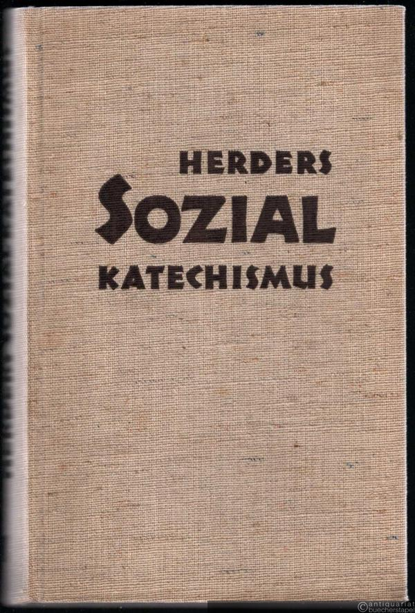  - Herders Sozialkatechismus. Grundfragen und Grundkräfte des sozialen Lebens [I. Band].