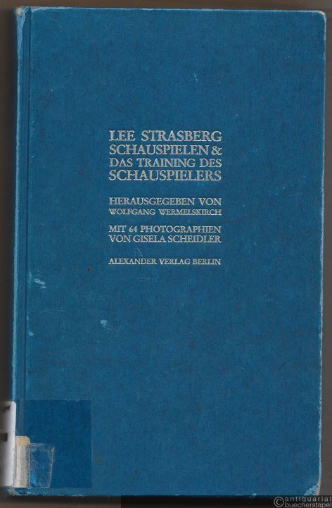  - Schauspielen und das Training des Schauspielers. Beiträge zur "Method".