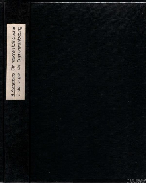  - Die neueren katholischen Erklärungen der Dogmenentwicklung (= Beiträge zur neueren Geschichte der katholischen Theologie, Band 7).