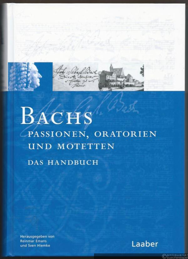  - Bachs Passionen, Oratorien und Motetten. Das Handbuch (= Das Bach-Handbuch, Band 3).