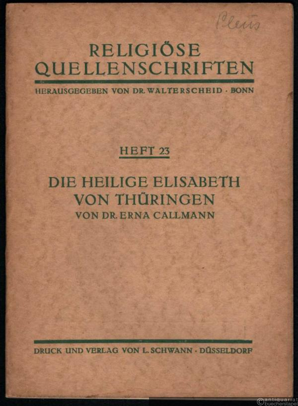  - Die heilige Elisabeth von Thüringen (= Religiöse Quellenschriften, Heft 23).