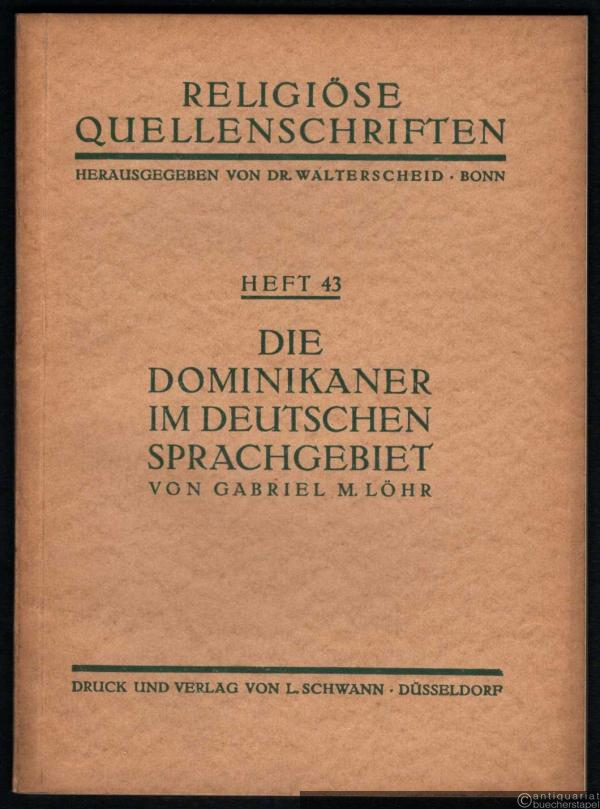  - Die Dominikaner im deutschen Sprachgebiet (= Religiöse Quellenschriften, Heft 43).