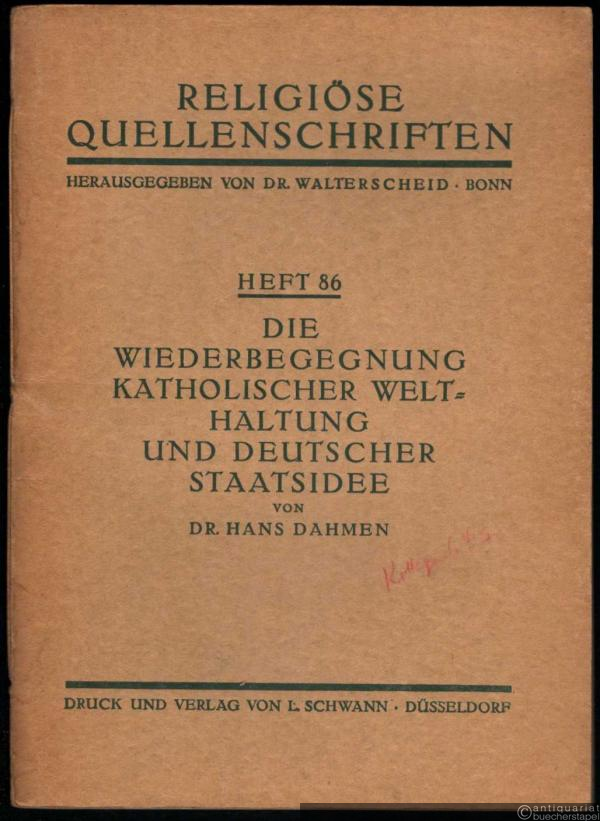  - Die Wiederbegegnung katholischer Welthaltung und deutscher Staatsidee (= Religiöse Quellenschriften, Heft 86).