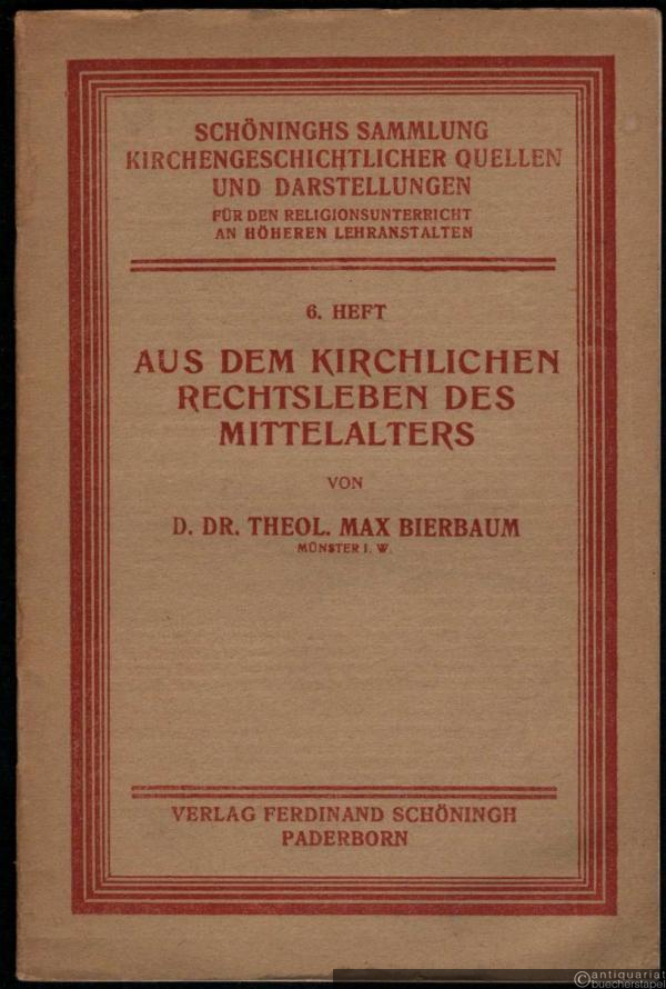  - Aus dem Kirchlichen Rechtsleben des Mittelalters (= Schöninghs Sammlung kirchengeschichtlicher Quellen und Darstellungen, 6. Heft).