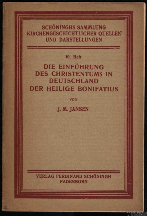  - Die Einführung des Christentums in Deutschland, der heilige Bonifatius (= Schöninghs Sammlung kirchengeschichtlicher Quellen und Darstellungen, 10. Heft).