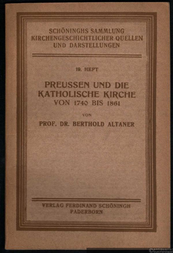  - Preussen und die katholische Kirche von 1740 bis 1861 (= Schöninghs Sammlung kirchengeschichtlicher Quellen und Darstellungen, 19. Heft).