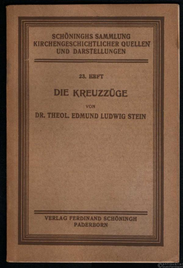  - Die Kreuzzüge (= Schöninghs Sammlung kirchengeschichtlicher Quellen und Darstellungen, 23. Heft).