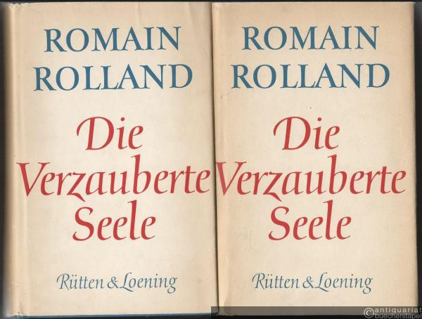  - Die verzauberte Seele (= Romain Rolland: Gesammelte Werke in Einzelbänden). Bände 1 u. 2 [so vollständig].