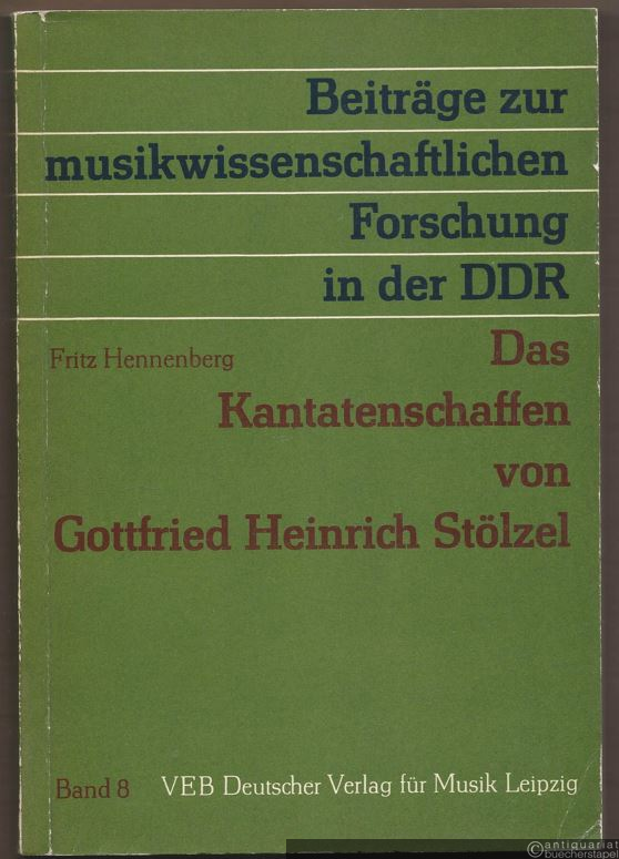  - Das Kantatenschaffen von Gottfried Heinrich Stölzel (= Beiträge zur musikwissenschaftlichen Forschung in der DDR, Band 8).
