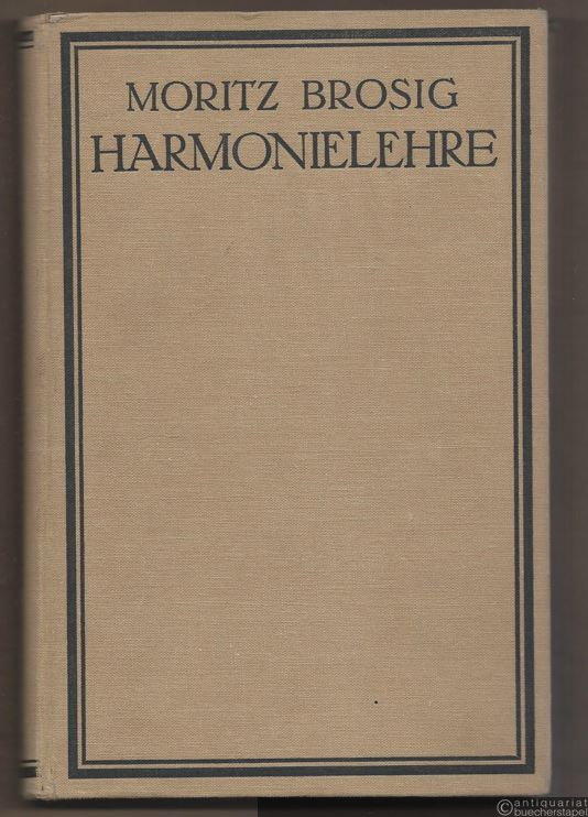 - Harmonielehre und Modulation. Zunächst für Musikschulen und Lehrerbildungsanstalten von Dr. Moritz Brosig.