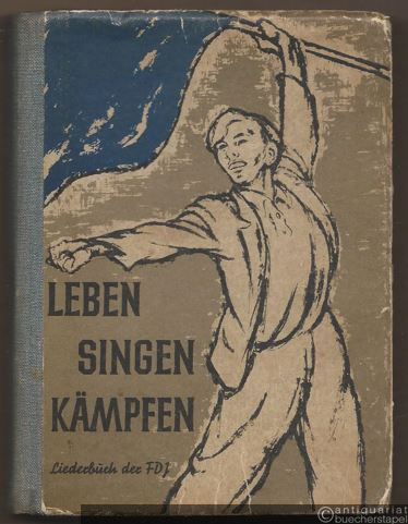  - Leben, singen, kämpfen. Liederbuch der Freien Deutschen Jugend (FDJ).